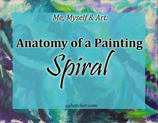Blog by Courtney Hatcher. Me, Myself & Art. Anatomy of a Painting, Spiral. Learn how the artist takes an emotion and turns it into the concept of her painting.