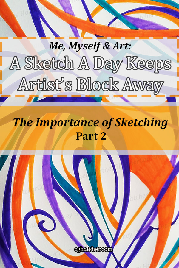 A Sketch a day keeps artist block away, a blog post by Courtney Hatcher. Why sketching is essential for focus and to help you find your creativity when you are stuck.